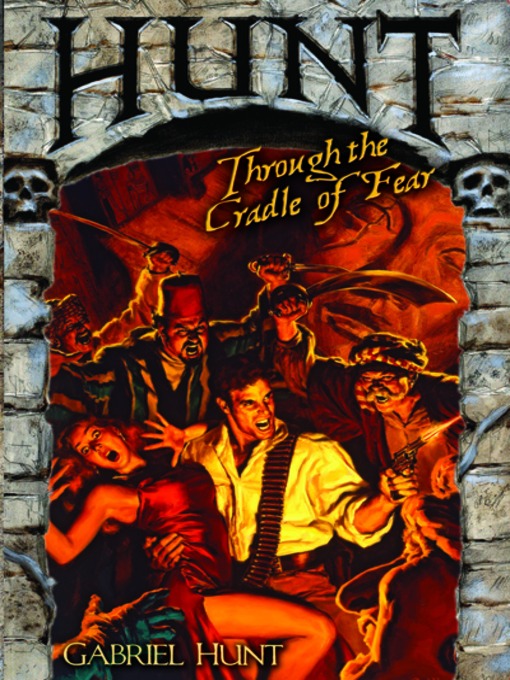 Title details for Hunt Through the Cradle of Fear by Gabriel Hunt - Available